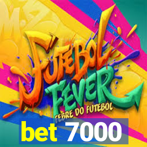bet 7000